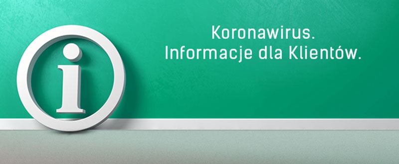 Koronawirus - Informacja dla Klientów